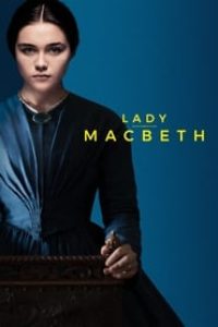 Download Lady Macbeth (2016) {English With Subtitles} 480p [300MB] || 720p [650MB] || 1080p [1.46GB]