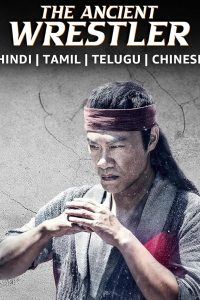 Download The Ancient Wrestler (2022) Dual Audio [HINDI & CHINESE] WEBRip 480p [370MB] || 720p [950MB] || 1080p [1.9GB]