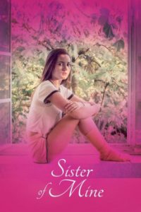 Download Sister of Mine (2017) [Spanish] WEBRip 720p [864MB] || 1080p [1.6GB]