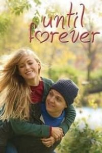 Download Until Forever (2016) {English With Subtitles} 480p [299MB] || 720p [836MB] || 1080p [1.6GB]