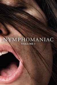 Download [18+] Nymphomaniac: Vol. I (2013) [In English + ESubs] HD 480p [367MB] || 720p [1.3GB] || 1080p [2.3GB]